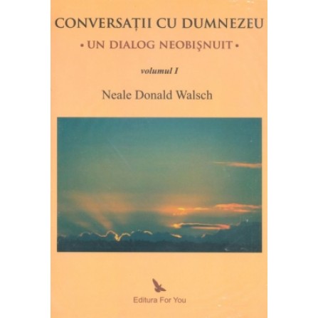 Conversații cu Dumnezeu, Vol.1, 2, 3 – Neale Donald Walsch