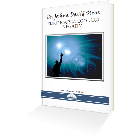 Purificarea Egoului Negativ – Dr. Joshua David Stone - Resigilat