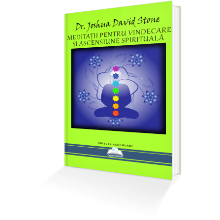 Meditații pentru Vindecare și Ascensiune Spirituală  – ediția extinsă a compilației - Dr. Joshua David Stone - Resigilat
