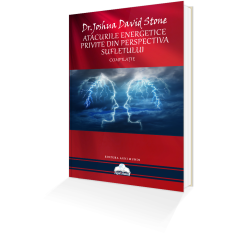 Atacurile Energetice Privite Din Perspectiva Sufletului – Dr. Joshua David Stone