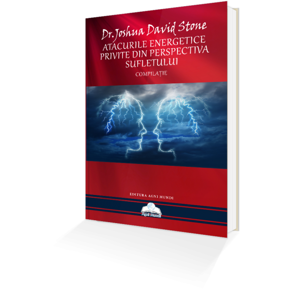 Atacurile Energetice Privite Din Perspectiva Sufletului – Dr. Joshua David Stone - Resigilat