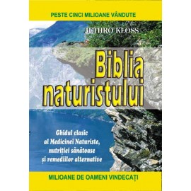 Biblia Naturistului • ghidul clasic al medicinei naturiste, nutriției sănătoase și remediilor alternative – Jethro Kloss