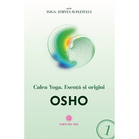 Calea Yoga • esență şi origini - Osho