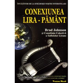 Conexiunea Lira-Pământ • învățături de la strămoșii noștri interstelari - Brad Johnson și Conștiința Colectivă a Sufletelor Lirane  