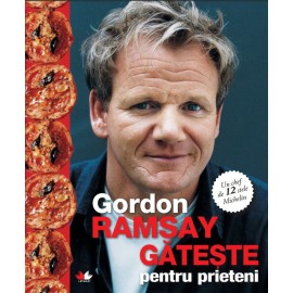 Gătește Pentru Prieteni – Gordon Ramsay