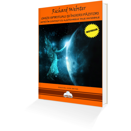 Ghizii Spirituali și Îngerii Păzitori • Intră în Contact cu Ajutoarele Tale Invizibile – Richard Webster