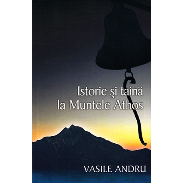 Istorie şi Taină la Muntele Athos - Vasile Andru