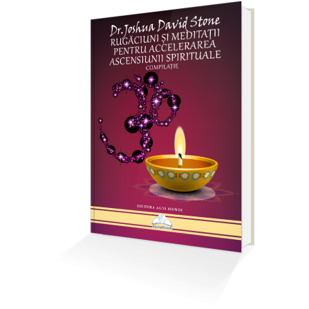 Rugăciuni și Meditații Pentru Accelerarea Ascensiunii Spirituale – Dr. Joshua David Stone