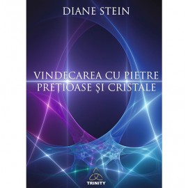 Vindecarea cu Pietre Preţioase și Cristale – Diane Stein