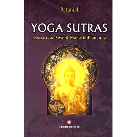 Yoga Sutras – Patanjali – comentată de Swami Mahasiddhananda • faimosul tratat al înţeleptului patanjali însoţit de comentariile marelui yoghin Shankaracharya – Swami Mahasiddhananda